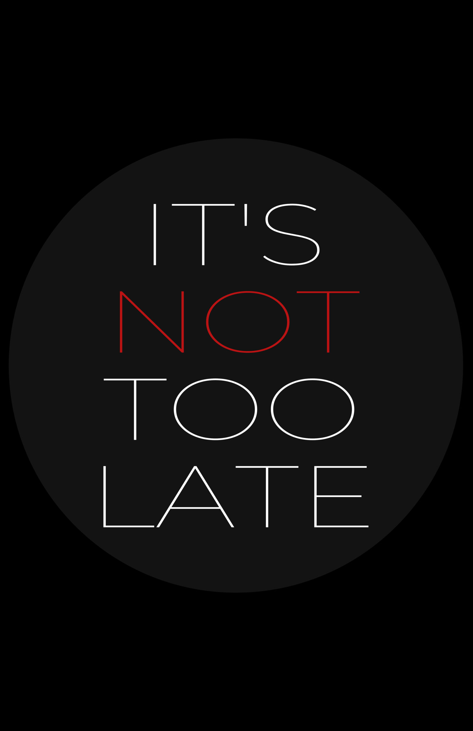It’s Not Too Late