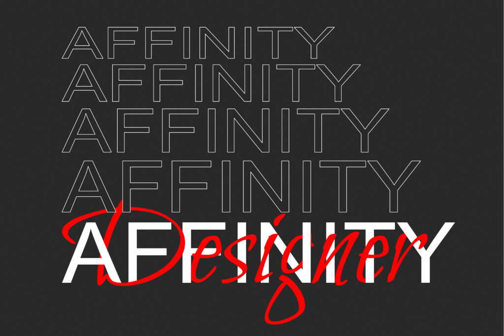“Graphic design poster featuring the word ‘AFFINITY’ repeated five times in a stacked, outlined sans-serif font on a black background. The bottommost ‘AFFINITY’ is solid white and overlaid with the word ‘Designer’ in bold red cursive script, crossing diagonally from the lower left to upper right. The composition uses contrast in weight, color, and type style to create dynamic visual tension.”