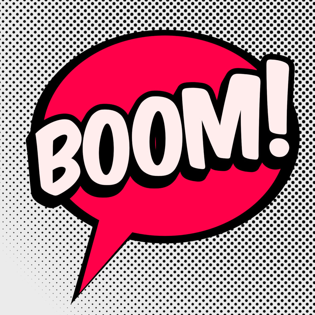 Bold comic-style graphic with the word ‘BOOM!’ in large, off-white block letters with a thick black shadow, inside a bright red speech bubble. The background features a halftone dot pattern fading from black to white.