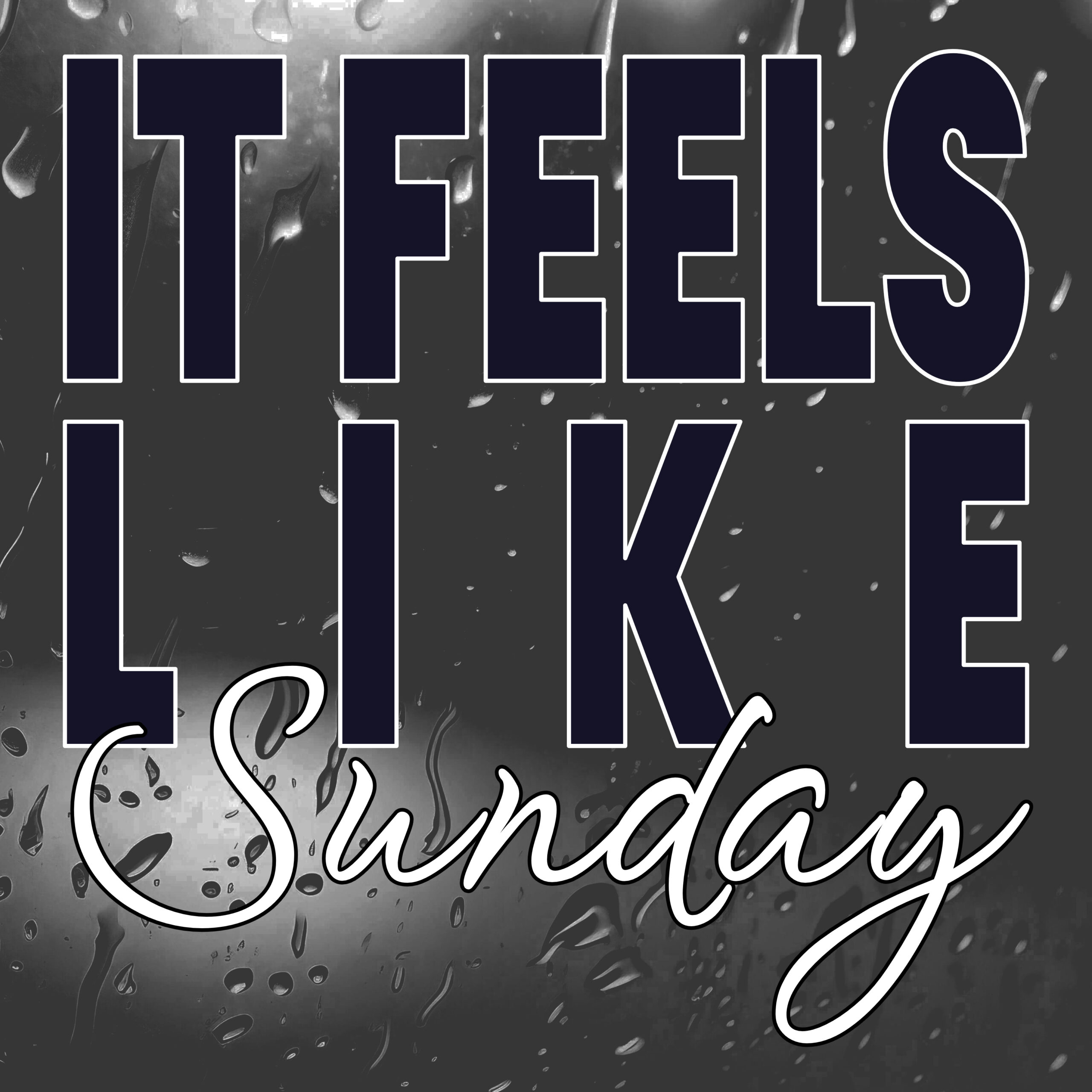 It Feels Like Sunday