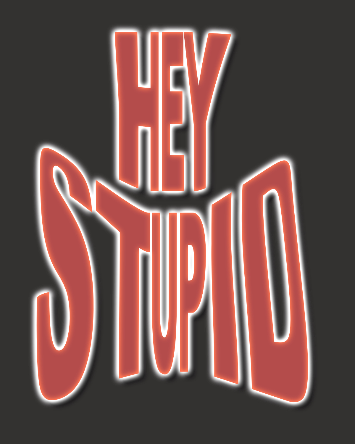 Hey Stupid