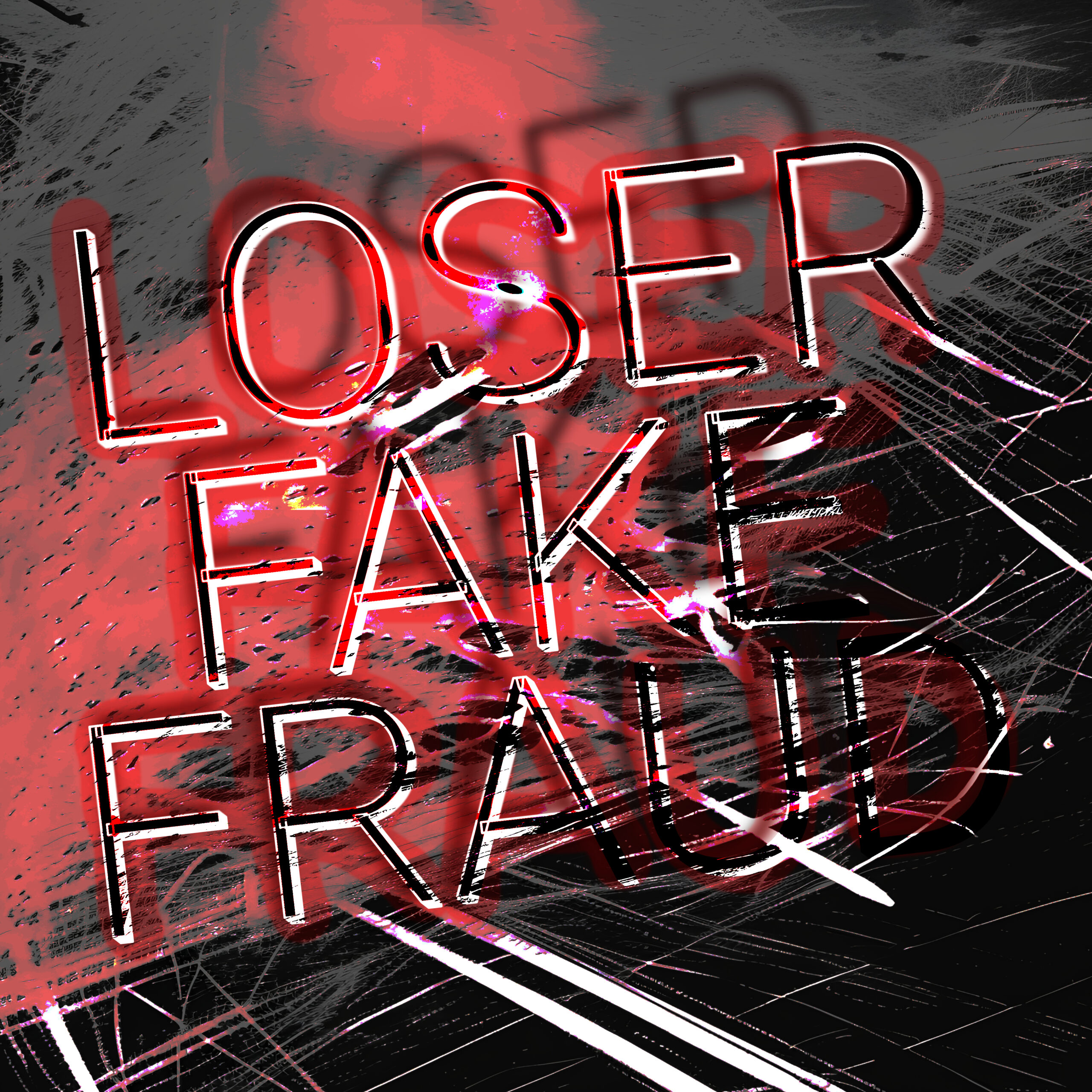 Loser, Fake, Fraud
