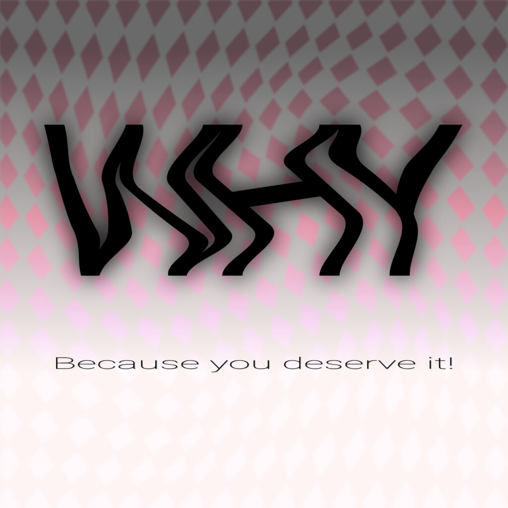 in distorted black typography over a pink and gray diamond-patterned background, with the caption “Because you deserve it!” below.