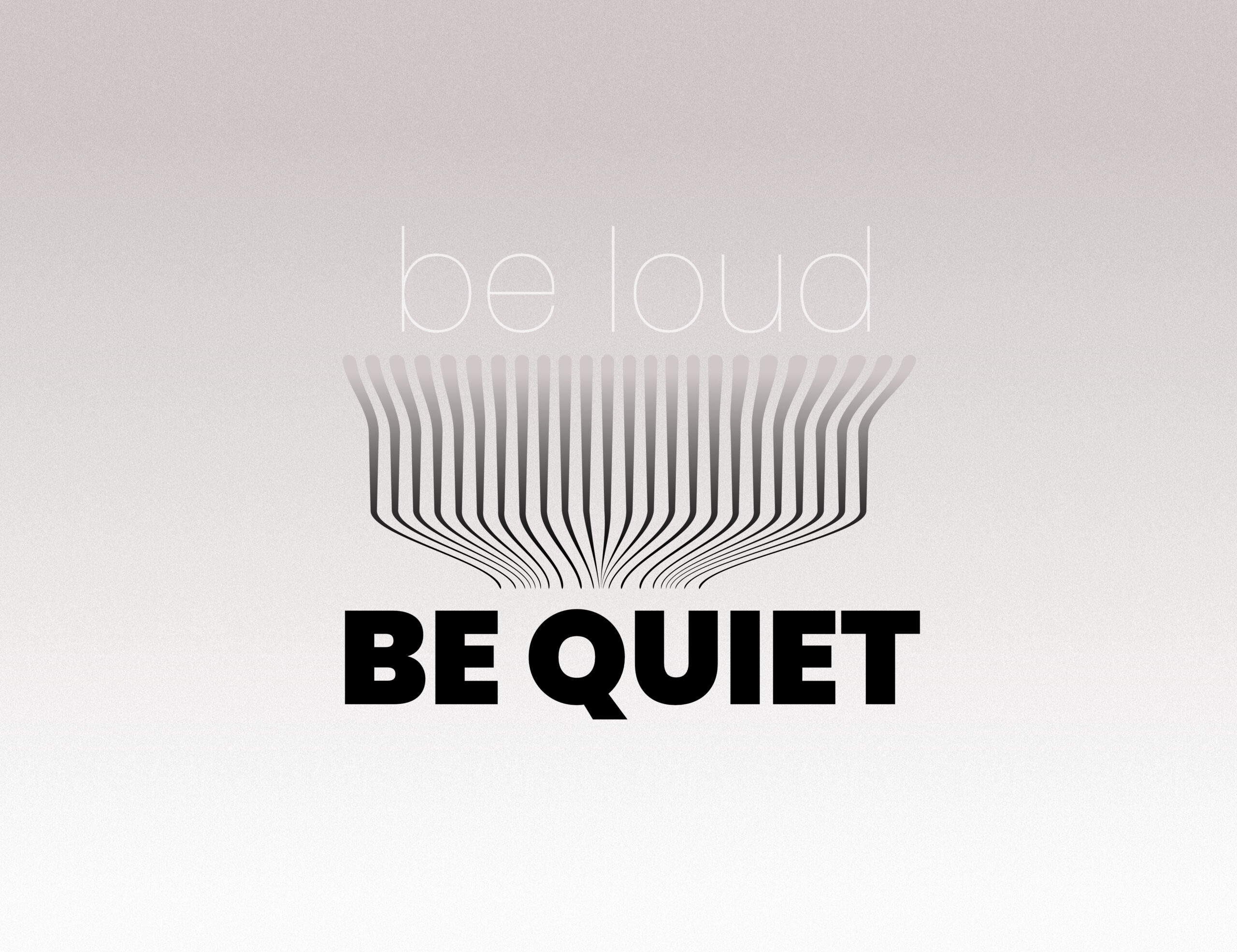 be loud – BE QUIET