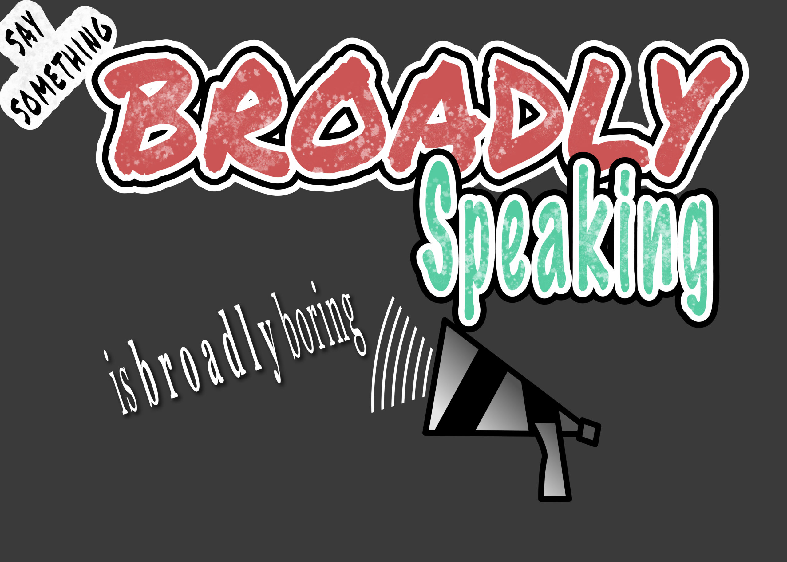 Broadly Speaking