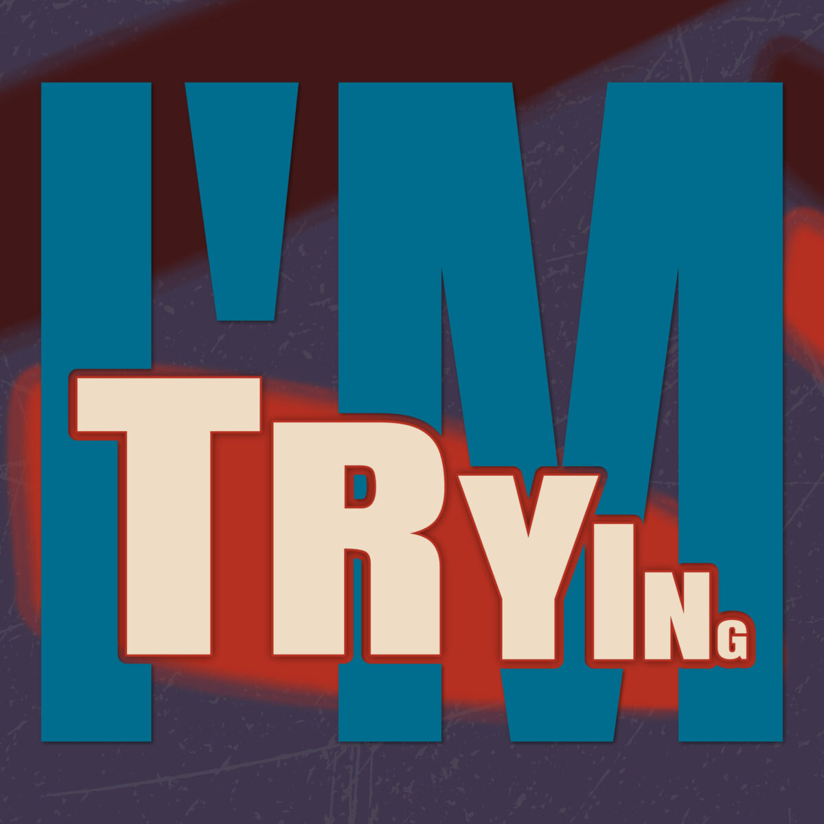 I’m Trying