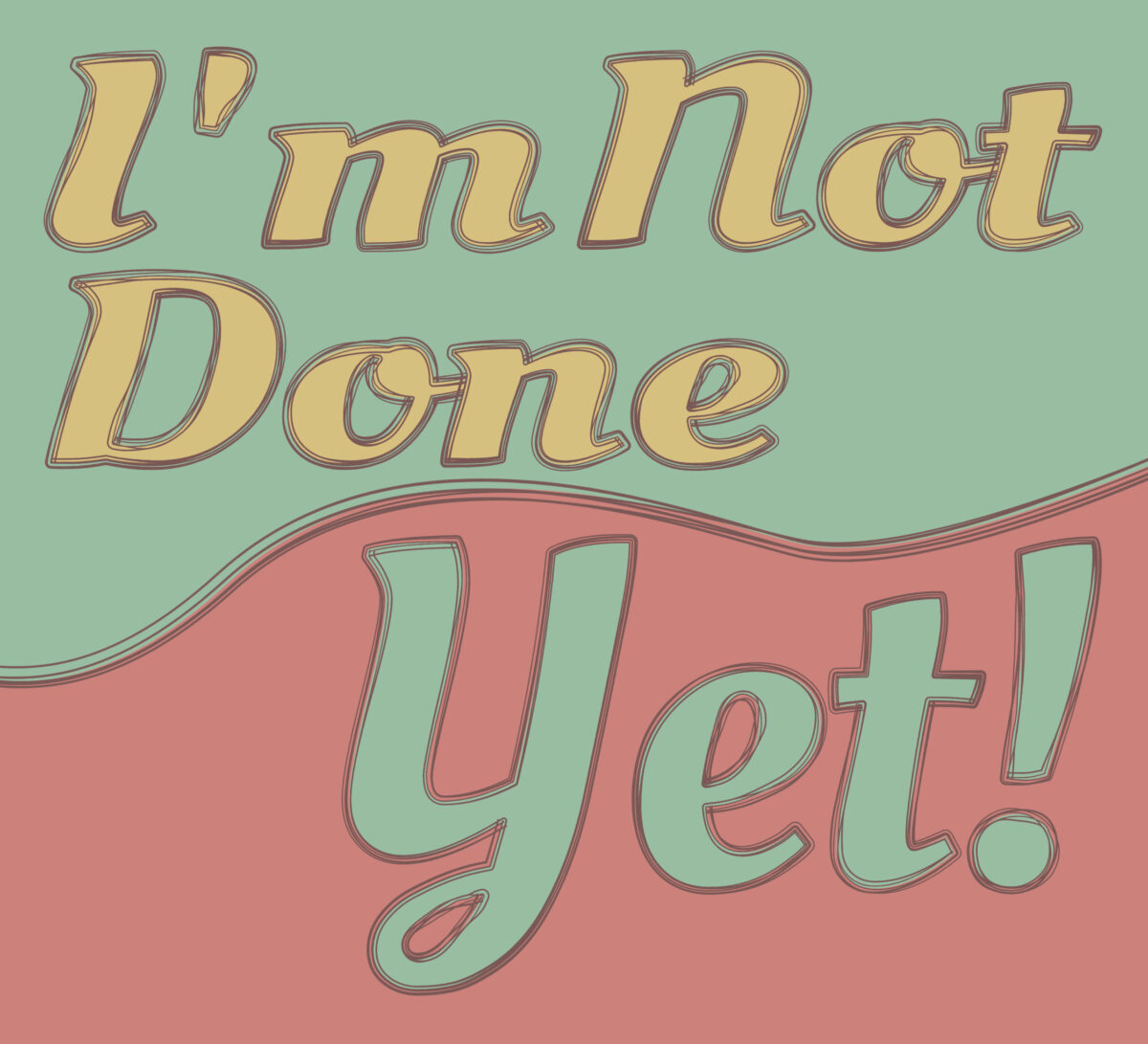 Not Done Yet