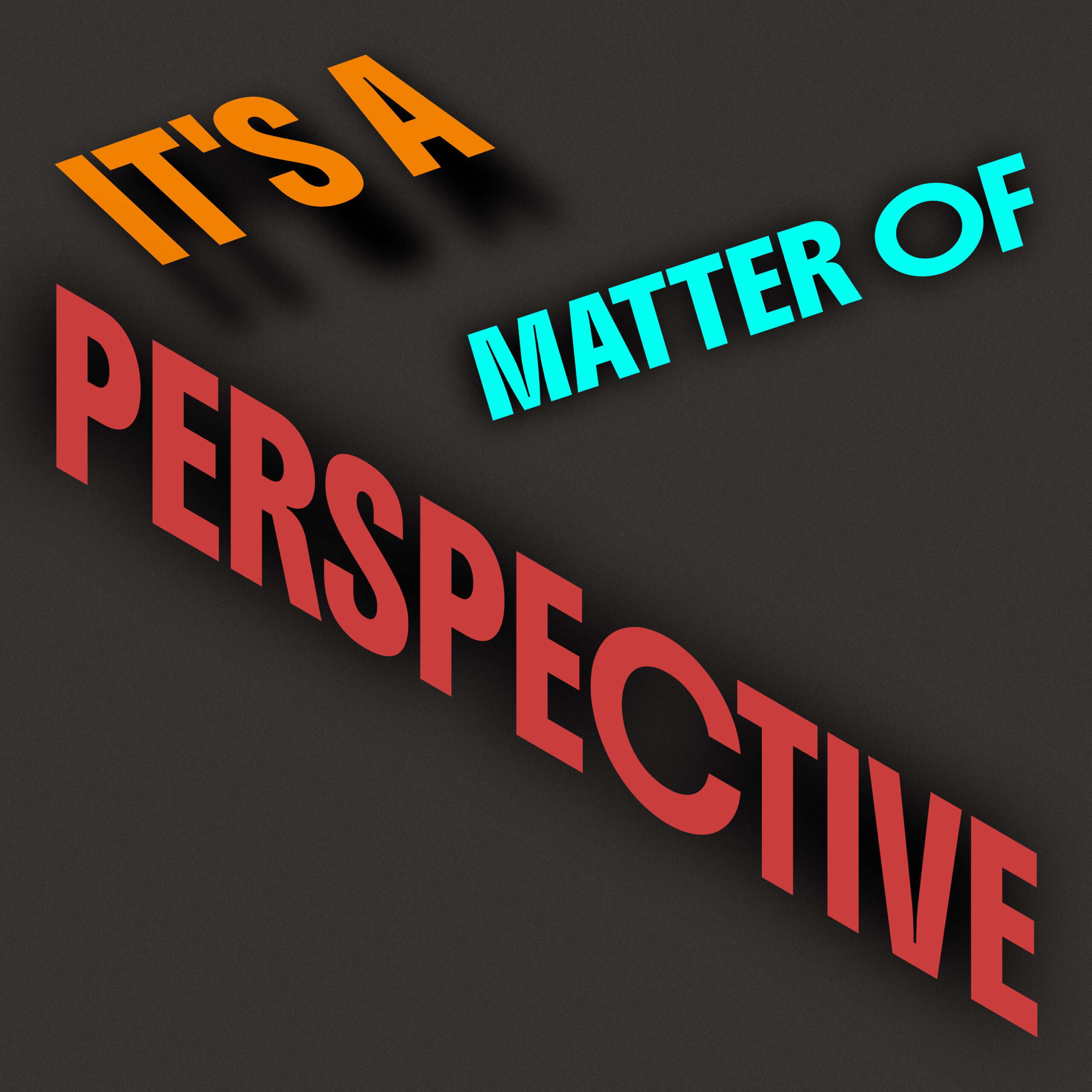 matter of perspective