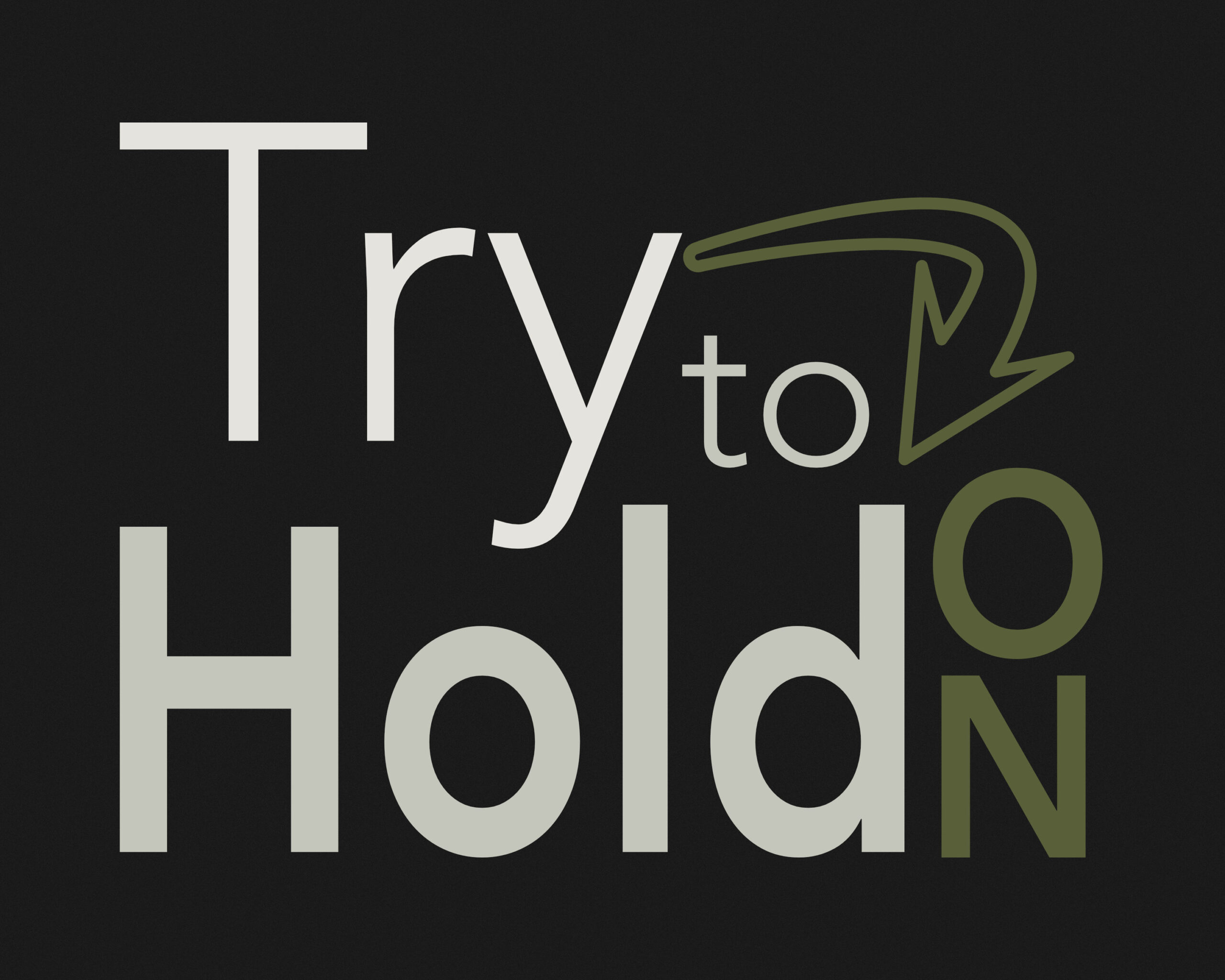 Try to Hold ON