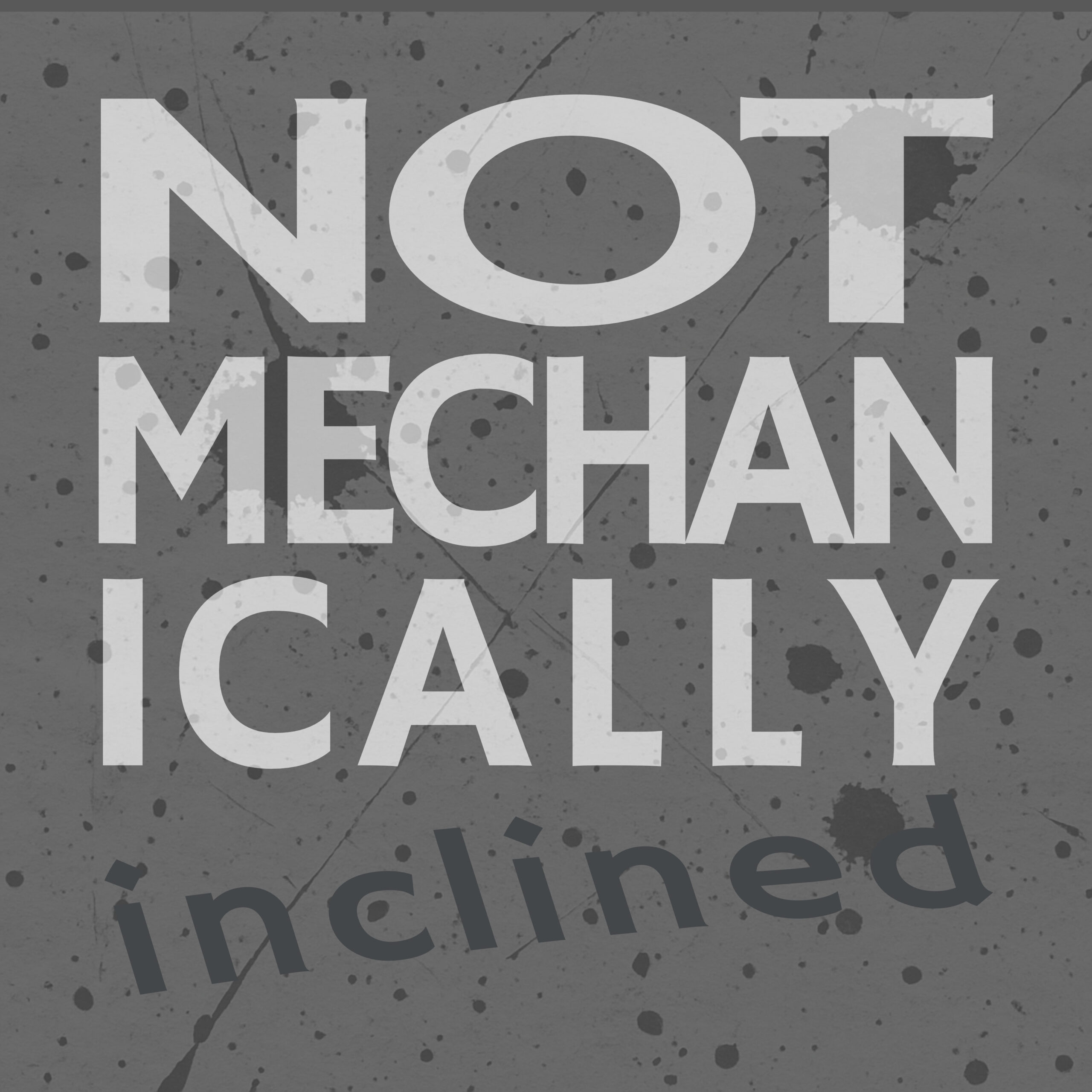 not mechanically inclined