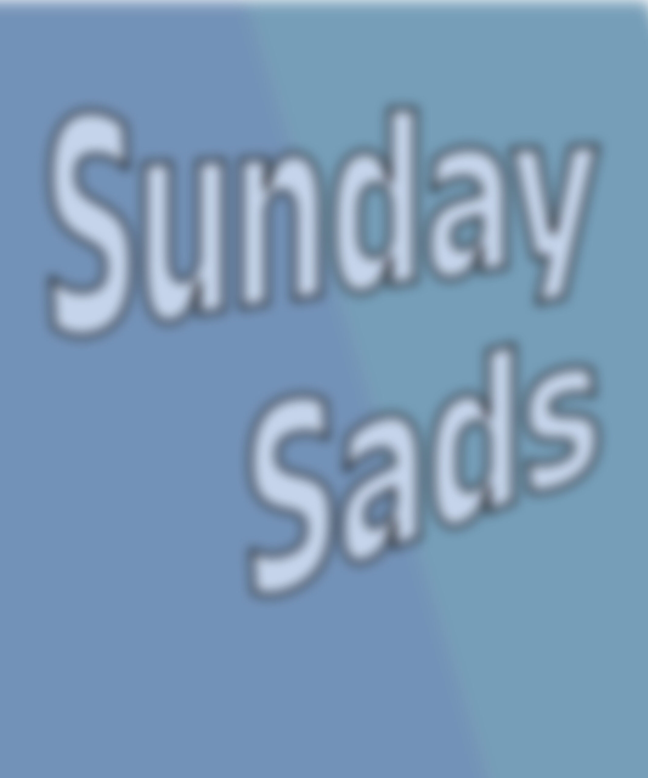 Sunday Sads