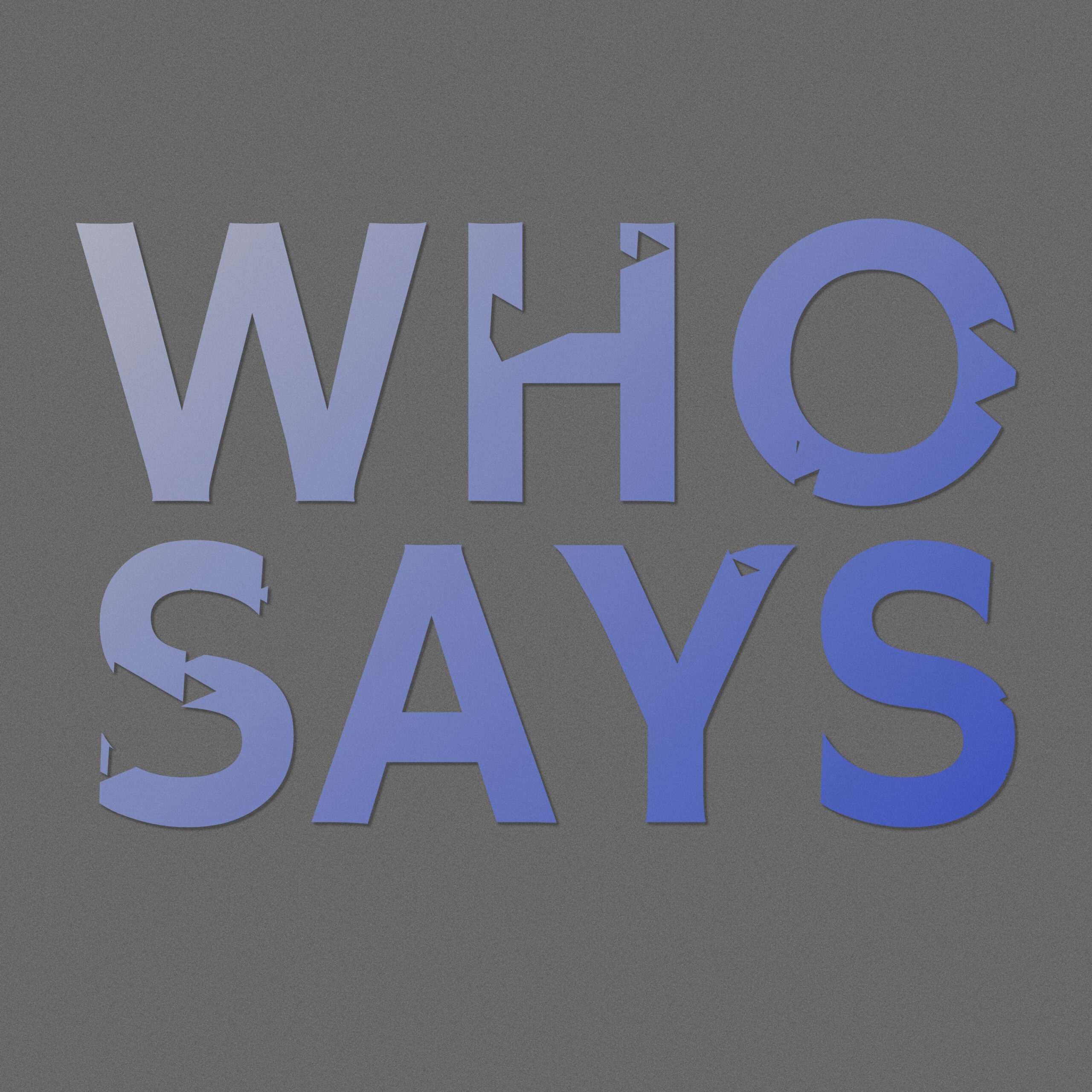 WHO SAYS