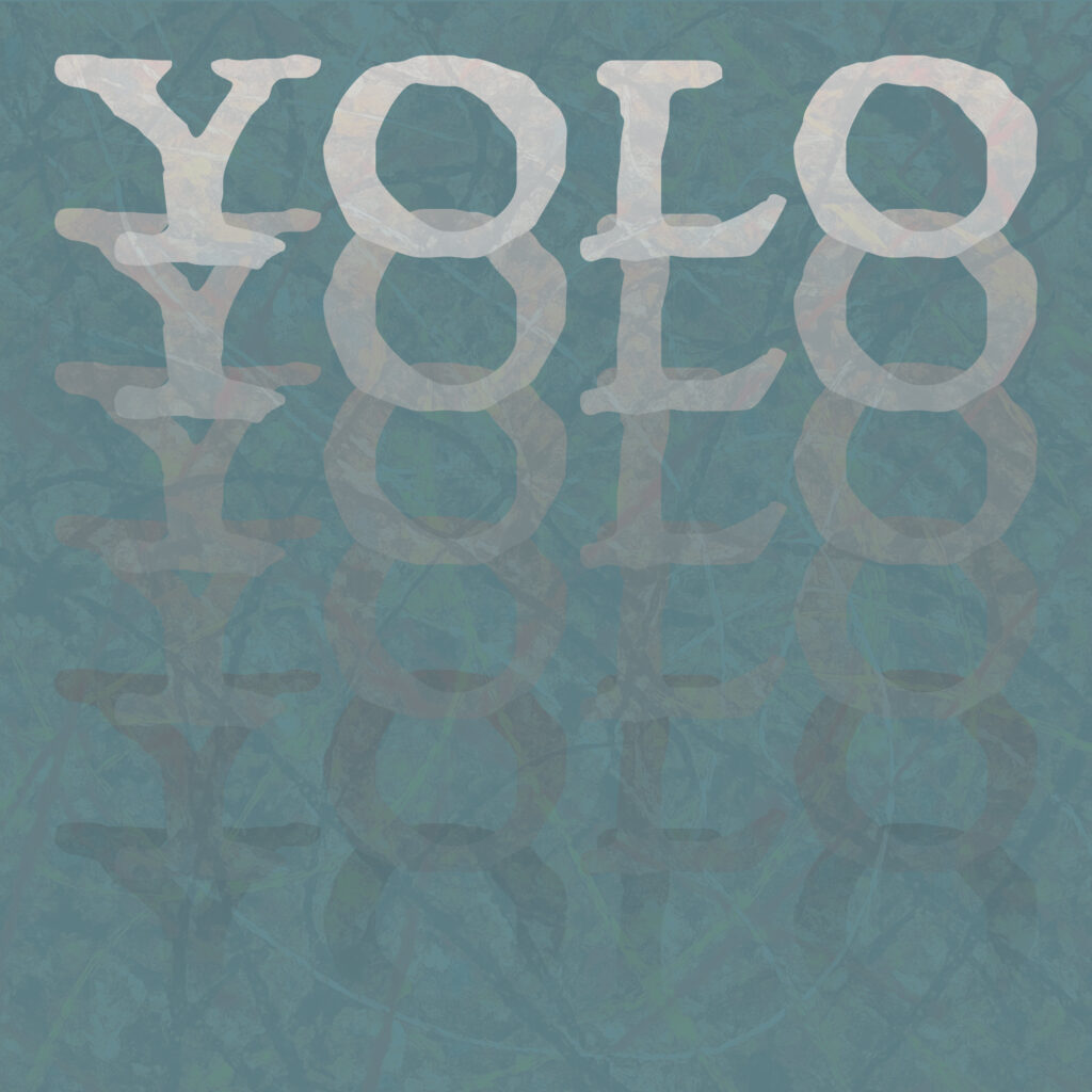A square digital artwork featuring the word “YOLO” in large, bold, white, slab-serif letters across the top. Below it, the same word repeats downward as a fading reflection, each iteration more translucent. The background is a chaotic abstract texture of intersecting lines and patches in muted blues, greens, and subtle hints of red and yellow, creating a layered, watery feel.